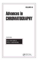 Advances in Chromatography, Volume 45 1574447351 Book Cover