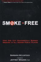 Smoke-Free: How One City Successfully Banned Smoking in All Indoor Public Places 1894694317 Book Cover