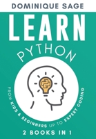 LEARN Python: From Kids & Beginners Up to Expert Coding - 2 Books in 1 - (Learn Coding Fast ) B08CLT96MZ Book Cover
