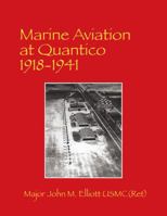 Marine Aviation at Quantico 1918-1941 1432778277 Book Cover
