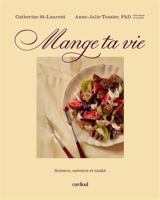 MANGE TA VIE. SCIENCE, SAVEURS ET SANTE 2925354769 Book Cover