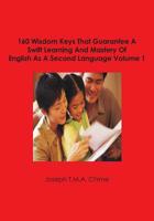 160 Wisdom Keys That Guarantee A Swift Learning And Mastery Of English As A Second Language Volume 1 1419639129 Book Cover