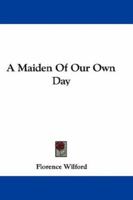 A Maiden Of Our Own Day 1021624462 Book Cover