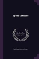 Speke Sermons: Preached At All Saints' Church, Speke, Liverpool 1377881717 Book Cover