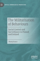 The Militarisation of Behaviours: Social Control and Surveillance in Poland and Ireland 3031166000 Book Cover
