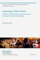 Learning at Not-School: A Review of Study, Theory, and Advocacy for Education in Non-Formal Settings 0262518244 Book Cover