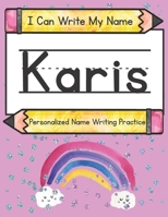 I Can Write My Name: Karis: Personalized Name Writing Practice B093MS6KNV Book Cover