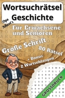 Opa Alberts Wortsuchrätsel für Erwachsene und Senioren: 80 Wortsuchrätsel Geschichte in großer Schrift (Opa Albert's Rätselbücher für Erwachsene, Kinder und Senioren) (German Edition) B0DYV47SCY Book Cover