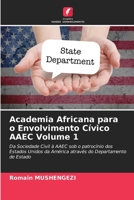 Academia Africana para o Envolvimento Cívico AAEC Volume 1: Da Sociedade Civil à AAEC sob o patrocínio dos Estados Unidos da América através do Departamento de Estado 6206072053 Book Cover