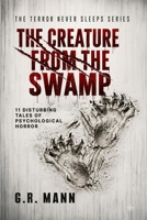 The Creature from the Swamp: Psychological horror, mystery and crime stories B0H3V7V2VD Book Cover