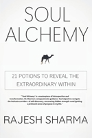 SOUL ALCHEMY 21 POTIONS TO REVEAL THE EXTRAORDINARY WITHIN: Rule for Life B0C91DKQJZ Book Cover