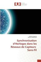 Synchronisation D Horloges Dans Les Ra(c)Seaux de Capteurs Sans-Fil 3841668771 Book Cover