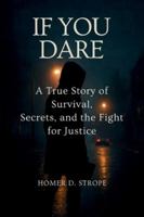 If You Dare: A True Story of Survival, Secrets, and the Fight for Justice B0FMPVZJ17 Book Cover