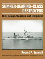 Sumner-Gearing-Class Destroyers: Their Design, Weapons, and Equipment (Ausa) 1557507864 Book Cover
