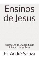 Ensinos de Jesus: Aplicações do Evangelho de João no discipulado 1795372265 Book Cover