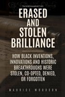 Erased and Stolen Brilliance: How Black Inventions, Innovations and Historic Breakthroughs Were Stolen, Co-opted, Denied, or Forgotten B0FVGBN9NT Book Cover