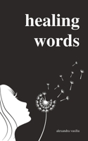 Healing Words: A Poetry Collection For Broken Hearts B084DHD5X6 Book Cover