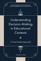 Understanding Decision-Making in Educational Contexts: A Case Study Approach 1800718187 Book Cover