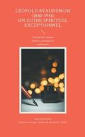 Léopold BEAUDENOM (1840-1916) Un Guide Spirituel Exceptionnel: Extraits de lettres choisis, présentés et commentés (French Edition) 2322600024 Book Cover