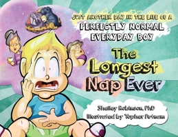 The Longest Nap Ever: Just Another Day in the Life of a Perfectly Normal Everyday Boy 1777656052 Book Cover