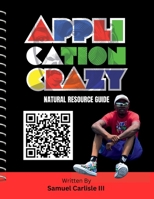 Application Crazy (Natural Resource Guide): Natural Resource Guide 1257921517 Book Cover