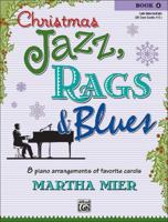 Christmas Jazz, Rags & Blues, Bk 4: 8 Arrangements of Favorite Carols for Late Intermediate Pianists 0739043374 Book Cover