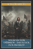 Wilhelm von Oranien – Das Feuer der Freiheit B0FSK1MJPX Book Cover