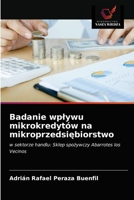 Badanie wplywu mikrokredytów na mikroprzedsi&#281;biorstwo 6203342823 Book Cover