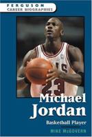 Michael Jordan: Basketball Player (Ferguson Career Biographies) 0816058768 Book Cover
