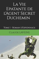 La Vie Epatante de l'Agent Secret Duchemin: Tome 1 - Roman d'Espionnage B088N5HDQC Book Cover