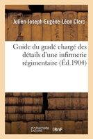 Guide du gradé chargé des détails d'une infirmerie régimentaire 2019663961 Book Cover
