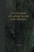 A Collection of College Words and Customs 5518416393 Book Cover