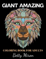 Giant Amazing: An Adult Coloring Book Full of Stress Relieving Different Patterns - Fun and Relaxation B08YQM3X9Y Book Cover