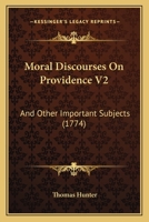 Moral Discourses On Providence V2: And Other Important Subjects 116633144X Book Cover