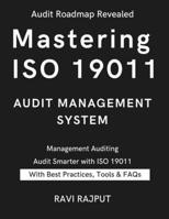 Mastering ISO 19011 Audit Management System: The ISO 19011 Audit Blueprint | Audit Management Demystified | Auditing with ISO 19011:2018 | Next-Gen Auditing Guide | ISO 19011: Your Audit Companion B0FH2RBF91 Book Cover