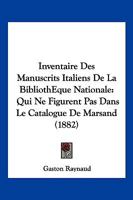 Inventaire Des Manuscrits Italiens De La BibliothEque Nationale: Qui Ne Figurent Pas Dans Le Catalogue De Marsand (1882) 2019916525 Book Cover