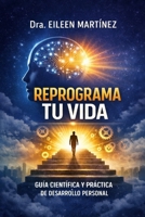 Reprograma Tu Vida: Guía Científica y Práctica de Desarrollo Personal (Spanish Edition) B0GRQ9SF8K Book Cover