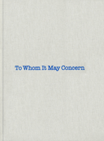Louise Bourgeois & Gary Indiana: To Whom It May Concern 1900828367 Book Cover