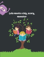 Lola meets a big, scary monster B0C2RRQGJ2 Book Cover