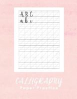 Calligraphy Paper Practice: Calligraphy Practice Book for Beginners - 160 Sheet Pad 1798623080 Book Cover