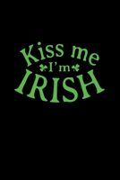 Kiss Me I'm Irish: Patrick's Day Writing Journal Lined, Diary, Notebook (6 x 9) 120 Page 1673810101 Book Cover