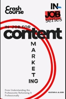 in-job for Content Marketing: From Understanding the Profession to Performing It Professionally (in-job Series) B0G6YQKPKP Book Cover