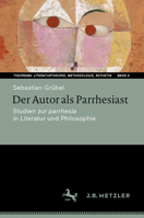 Der Autor als Parrhesiast: Studien zur parrhesía in Literatur und Philosophie (Theorema. Literaturtheorie, Methodologie, Ästhetik, 6) (German Edition) 3662738619 Book Cover