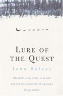 Lure of the Quest: One Man's Story of the 1025-mile Dog-sled Race Across North America's Frozen Wastes 0747264546 Book Cover