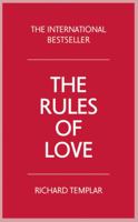The Rules of Love: A Personal Code for Happier, More Fulfilling Relationships (Richard Templar's Rules) 0137149964 Book Cover