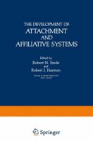 The Development of Attachment and Affiliative Systems 1468440780 Book Cover