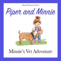 Minnies vet adventure (Piper and Minnie #2) 1838205802 Book Cover