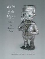 Rain of the Moon: Silver in Ancient Peru 0300085125 Book Cover