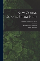 New Coral Snakes From Peru; Fieldiana Zoology v.12, no.10 101390768X Book Cover