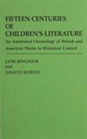 Fifteen Centuries of Children's Literature: An Annotated Chronology of British and American Works in Historical Context 0313221642 Book Cover